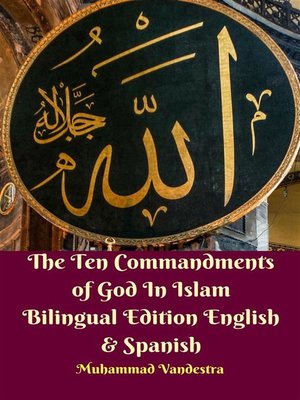 cover image of The Ten Commandments of God In Islam Bilingual Edition English & Spanish